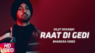 Bhangra Video | Diljit Dosanjh | Raat Di Gedi | Neeru Bajwa | Jatinder Shah | Arvindr Khaira
