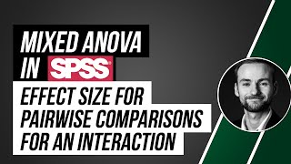 Effect size for pairwise comparisons for an interaction in a mixed ANOVA in SPSS