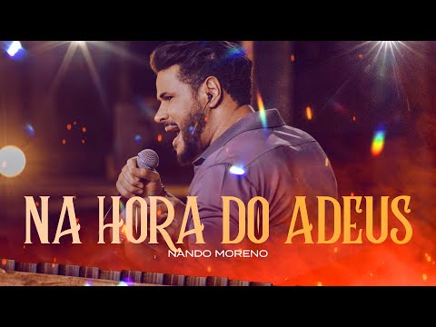 Nando Moreno - NA HORA DO ADEUS - DVD Nando Moreno na roça (Vídeo Oficial)