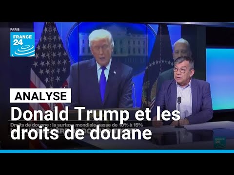 Droits de douane : Après la décision de la Cour Suprême, la riposte de Donald Trump • FRANCE 24