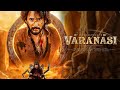 VARANASI To The WORLD Mahesh Babu Full Movie New South Indian Movies Dubbed In Hindi 2025 Full