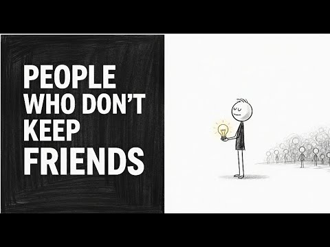 People Who Don’t Keep Friends Have These Traits! (It’s Not What You Think)