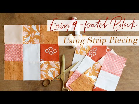 Easy 9-Patch Block Tutorial Using Strip Piecing