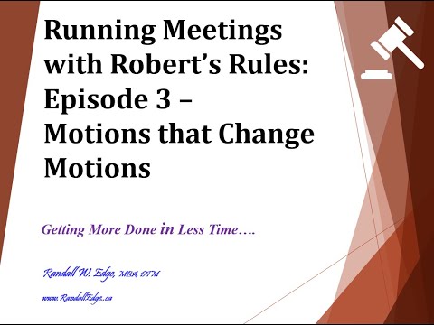 Running Meetings with Robert's Rules - Episode 3 - Motions that Change Motions