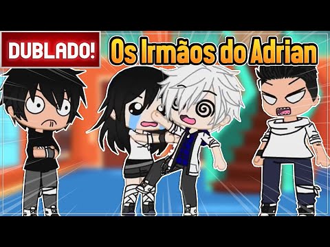 [ DUBLADO ] OS IRMÃOS DO ADRIAN APARECEM l MINI FILME GACHA CLUB