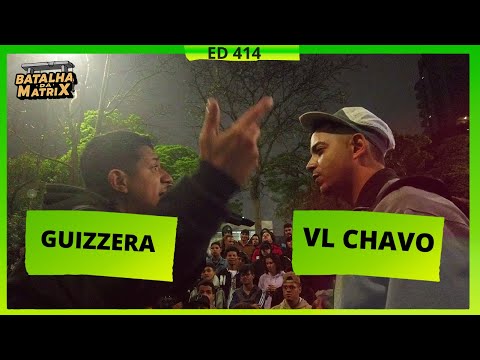 Guizzera x VL Chavo | 1ª Fase | Batalha da Matrix [414]