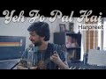 Ye Jo Pal Hai Harpreet New Music Video 2019