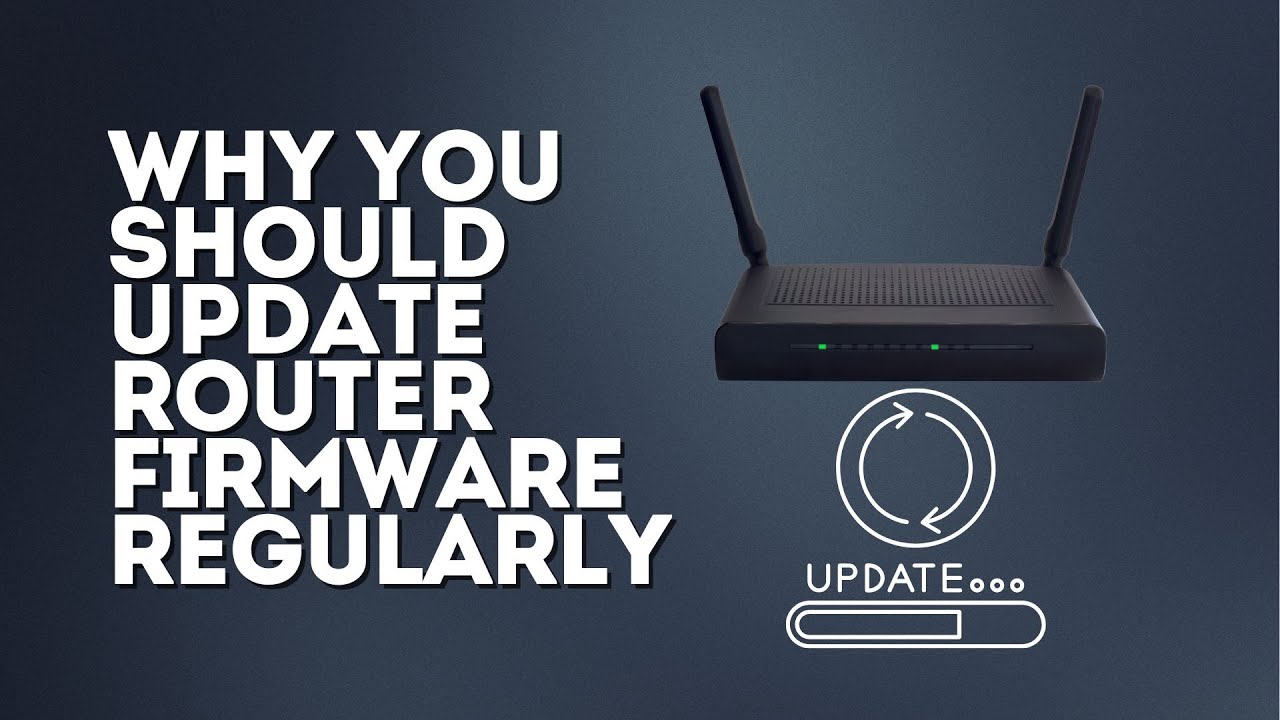 Why You Should Update Router Firmware Regularly