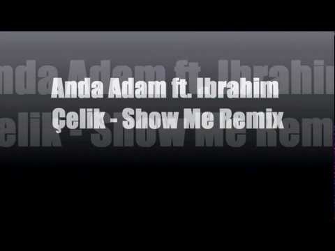 Anda Adam ft. Ibrahim Çelik - Show Me Remix