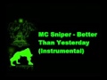 MC Sniper - Better Than Yesterday Instrumental ...