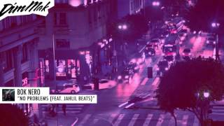 Bok Nero - No Problems (ft. Jahlil Beats) | Dim Mak Records