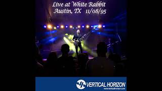 15. Vertical Horizon - Falling Down (cut) - LIVE at White Rabbit Austin, TX 11/08/95