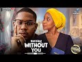 NOTHING WITHOUT YOU CLINTON JOSHUA SANDRA OKUNZUWA 2025 NOLLYWOOD MOVIE
