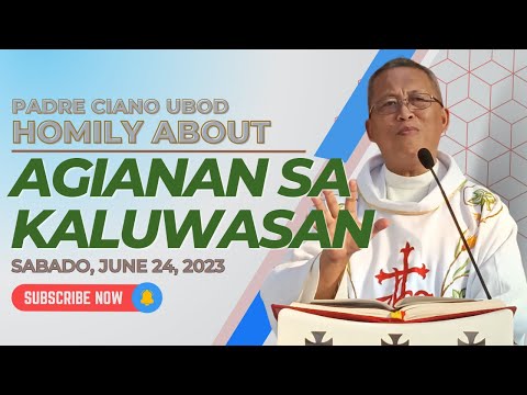 Fr. Ciano Homily about AGIANAN SA KALUWASAN - 6/24/2023