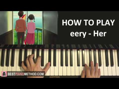 HOW TO PLAY - eery - Her (Piano Tutorial Lesson)