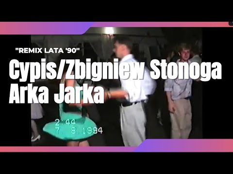 Cypis/Zbigniew Stonoga - Arka Jarka [Remix Lata '90]