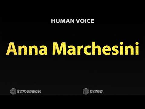 How To Pronounce Anna Marchesini