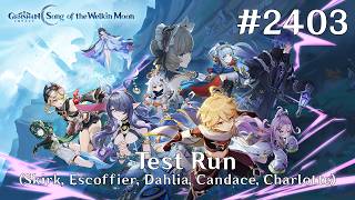 Genshin Impact Walkthrough Part 2403 - Test Run [Skirk, Escoffier, Dahlia, Candace, Charlotte]