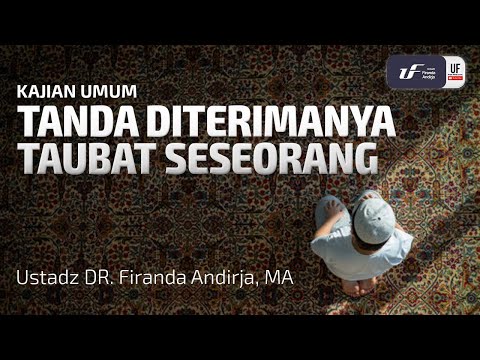 Tanda Diterimanya Taubat Seseorang - Ustadz Dr. Firanda Andirja M.A
