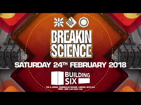 Breakin Science - Sat 24th Feb 2018 @ Building Six at The 02 London (Line Up)