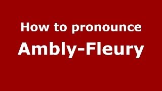 How to pronounce Ambly-Fleury