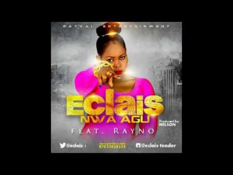 Eclais ft Rayno – Nwa Agu