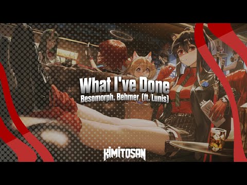 Besomorph, Behmer - What I've Done (ft. Lunis)