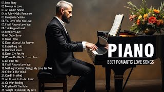BEAUTIFUL PIANO MELOIDES: Romance, Dreamy & Sweet - The Most Famous Piano Love Songs for Your Heart