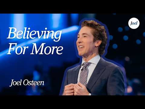 Believing For More | Joel Osteen