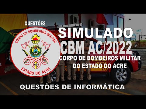 SIMULADO CBM AC/2022 - CORPO DE BOMBEIROS MILITAR DO ACRE -   QUESTÕES DE INFORMÁTICA