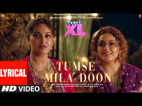 Tumse Mila Doon (Lyrical) Double XL | Sonakshi S, Huma Q | Sohail Sen, Javed Ali | Satramm Ramani — Double XL