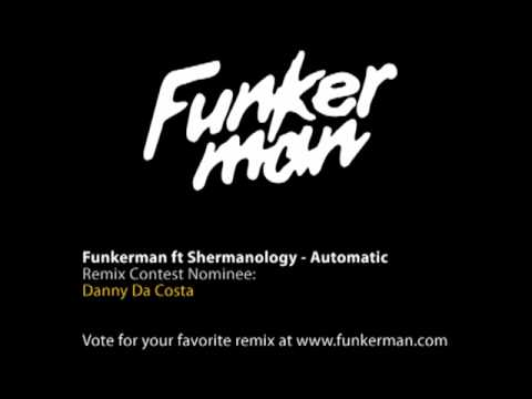 Funkerman ft Shermanology - Automatic Remix Contest Nominee: Danny Da Costa remix