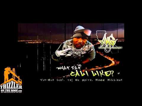 Yun Gun ft. Taj-He-Spitz, Macc Milliaon - What Dat Cali Like [Thizzler.com]