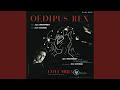 Oedipus Rex - Opera-Oratorio in two acts after Sophocles: Act II: Gloria!