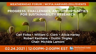 Weatherhead Forum | Progress, Challenges, and Opportunities for Sustainability Research