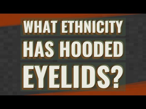 What ethnicity has hooded eyelids?