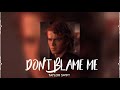 Don T Blame Me Audio Edit