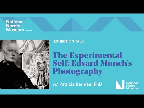 Exhibition Talk with Curator Pat Berman, PhD: The Experimental Self - Edvard Munch's Photograhy