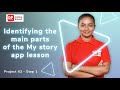 Project 43 Step 1 Identifying The Main Parts Of The My Story App Lesson