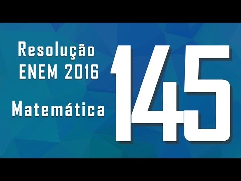 Enem 2016 - Questão 145, Gabarito e resolução: Matemática