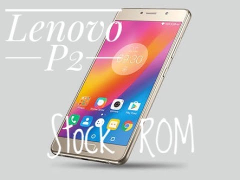 Lenovo P2 Stock Rom | Recover from bootloop.