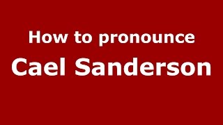 How to pronounce Cael Sanderson