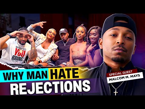 Why Some Men Can’t Deal With Rejection and Women Saying No | Malcolm Mays Talks Friendship and Music