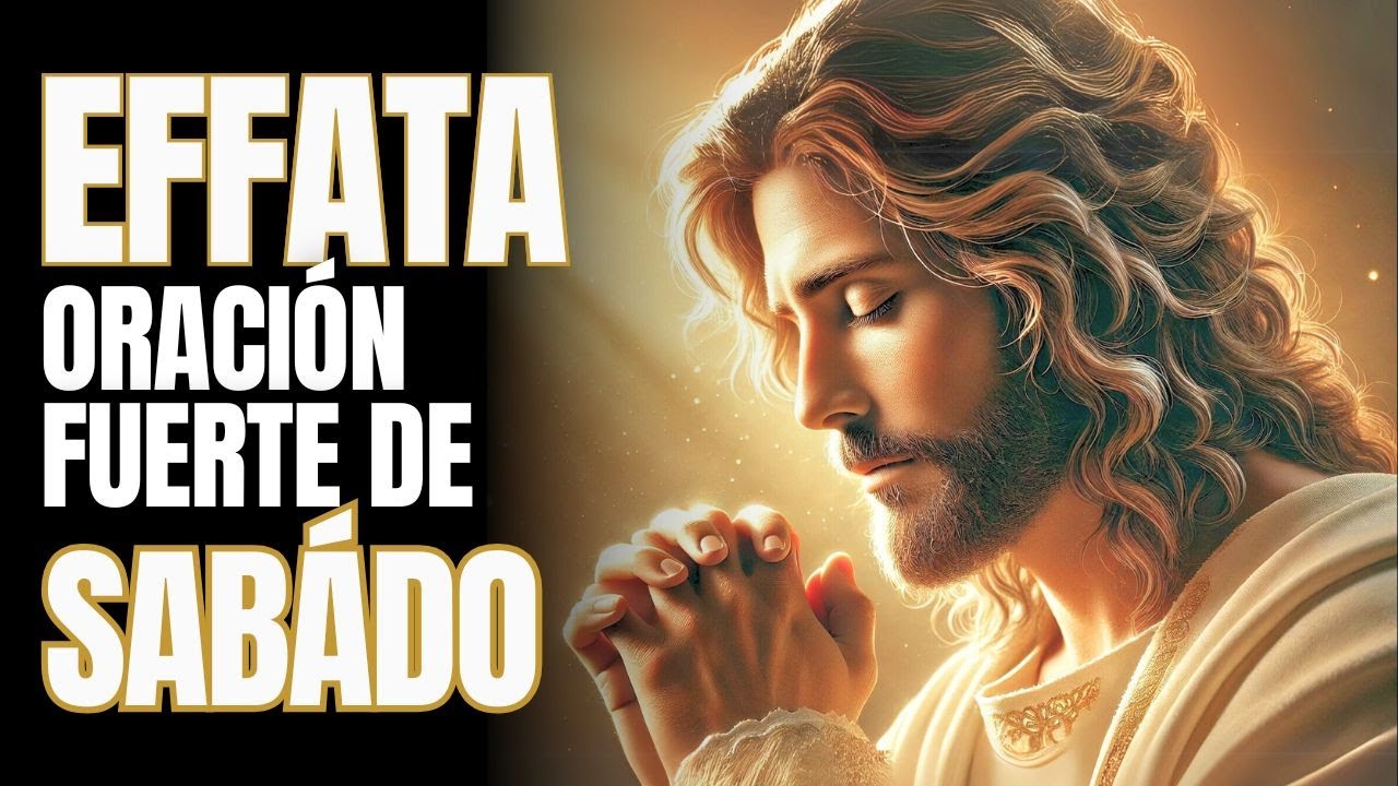 🟠 ORACIÓN FUERTE DE SÁBADO | EFFATÁ – ¡ABRE CAMINOS, PUERTAS Y BENDICIONES