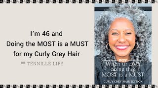 I'm 46 and Doing the MOST is a MUST: Curly Grey Hair Edition