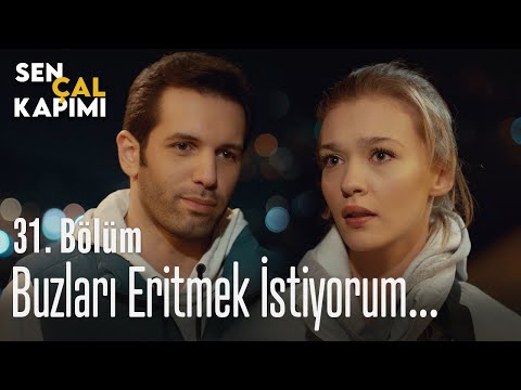 Buzları eritmek istiyorum... - Sen Çal Kapımı 31. Bölüm