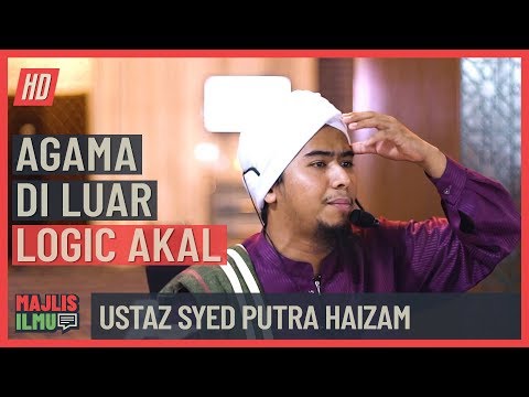Ustaz Syed Putra Haizam - Agama Di Luar Logic Akal