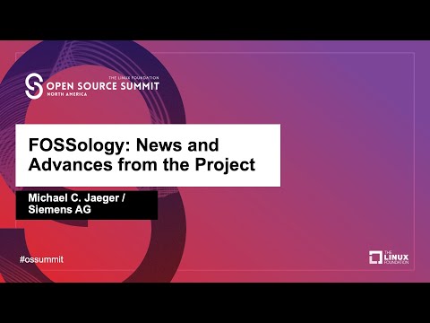 FOSSology: News and Advances from the Project - Michael C. Jaeger, Siemens AG
