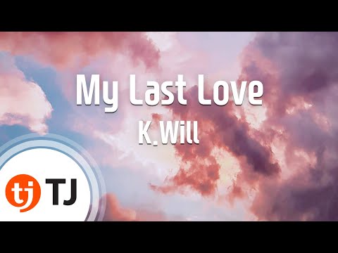 [TJ노래방] My Last Love - K.Will (My Last Love - K.Will) / TJ Karaoke