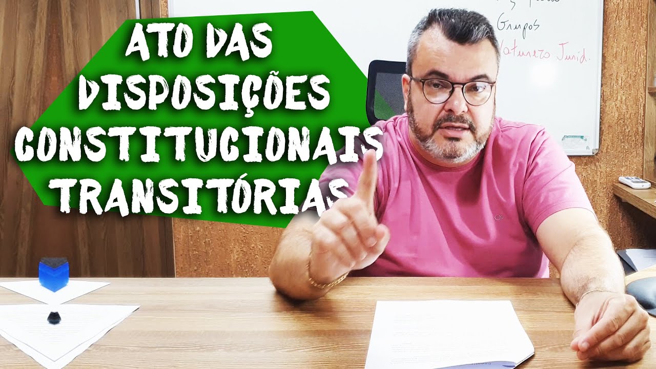 Constituição Federal - Estrutura - Ato das Disposições Constitucionais Transitórias - ADCT